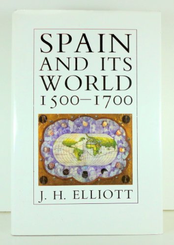 Stock image for Spain and Its World, 1500-1700: Selected Essays for sale by ThriftBooks-Atlanta