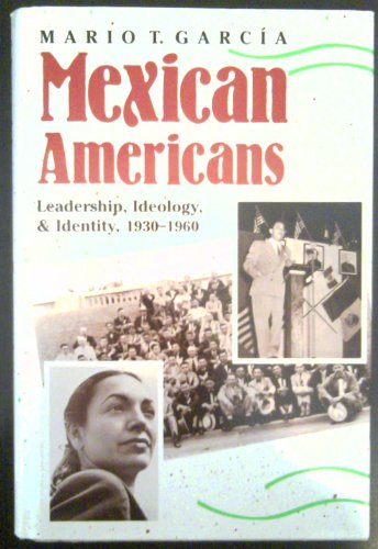 Stock image for Mexican Americans: Leadership, Ideology and Identity, 1930-1960 (Yale Western Americana Series) for sale by HPB-Red