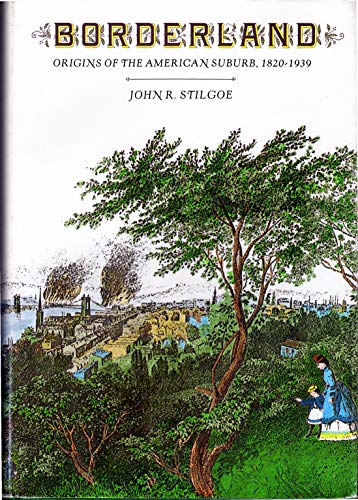 Beispielbild fr Borderland: Origins of the American Suburb, 1820-1939 zum Verkauf von Irish Booksellers