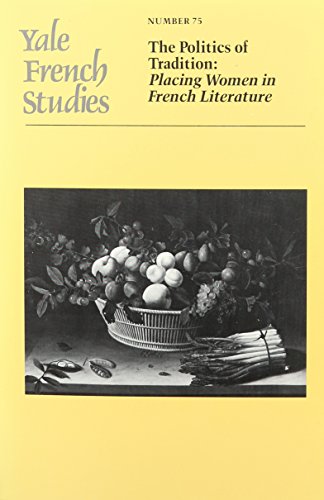 Beispielbild fr The Politics of Tradition: Placing Women in French Literature (Yale French Studies) zum Verkauf von Wonder Book