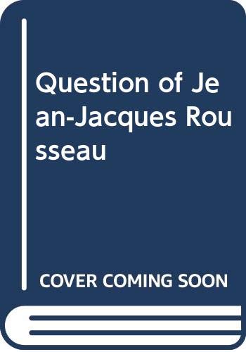 9780300043280: The Question of Jean-Jacques Rousseau