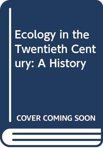 Beispielbild fr Ecology in the 20th century: A history zum Verkauf von Byrd Books