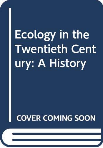 Stock image for Ecology in the 20th century: A history for sale by dsmbooks