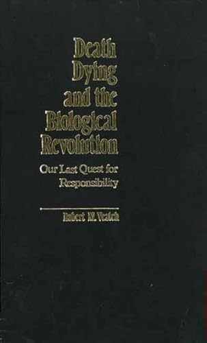 9780300043648: Death, Dying and the Biological Revolution: Our Last Quest for Responsibility