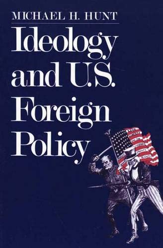 Ideology and U.S Foreign Policy (9780300043693) by Hunt, Professor Michael H.
