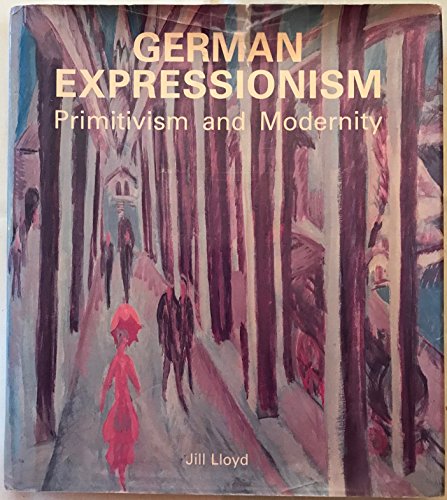 9780300043730: German Expressionism: Primitivism and Modernity