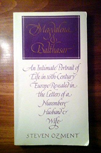 Beispielbild fr Magdalena and Balthasar : An Intimate Portrait of Life in 16th Century Europe Revealed in the Letters of a Nuremberg Husband and Wife zum Verkauf von Wonder Book