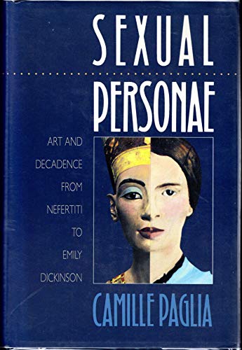 Stock image for Sexual Personae: Art and Decadence from Nefertiti to Emily Dickinson for sale by St Vincent de Paul of Lane County