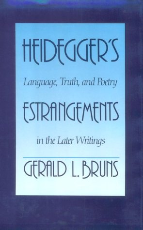 Heidegger's Estrangements: Language, Truth, and Poetry in the Later Writings (9780300044201) by Bruns, Professor Gerald L.