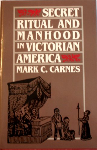 9780300044249: Secret Ritual and Manhood in Victorian America