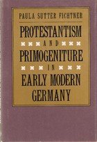 9780300044256: Protestantism and Primogeniture in Early Modern Germany