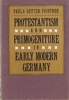 Stock image for Protestantism and Primogeniture in Early Modern Germany for sale by Open Books