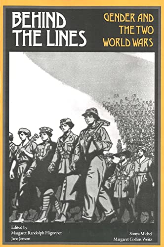 Behind the Lines: Gender and the Two World Wars (Women's Studies) (9780300044294) by Margaret R. Higonnet