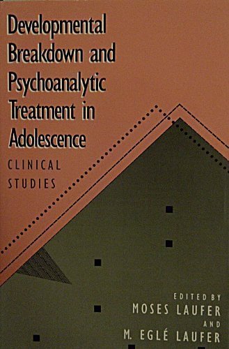 Stock image for Developmental Breakdown and Psychoanalytic Treatment in Adolescence : Clinical Studies for sale by Better World Books