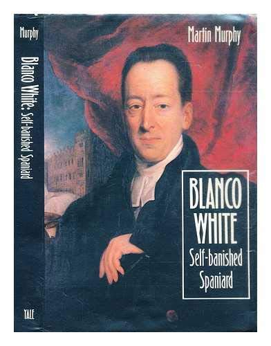 Beispielbild fr Blanco White : Self-Banished Spaniard zum Verkauf von Better World Books