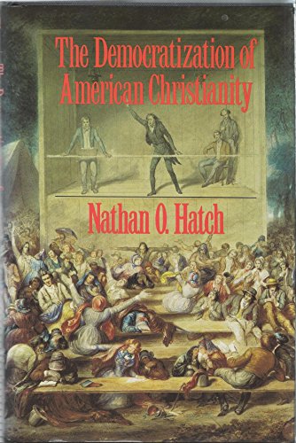 The Democratization of American Christianity - Nathan O. Hatch