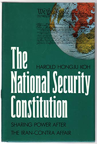 Beispielbild fr The National Security Constitution: Sharing Power After the Iran-Contra Affair zum Verkauf von ThriftBooks-Dallas