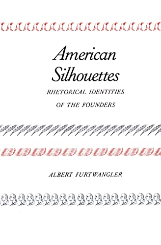 Stock image for American Silhouettes : Rhetorical Identities of the Founders for sale by Daedalus Books