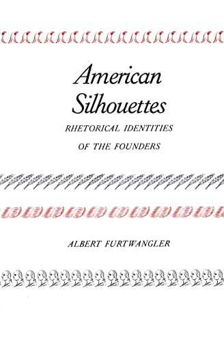 9780300045017: American Silhouettes: Rhetorical Identities of the Founders