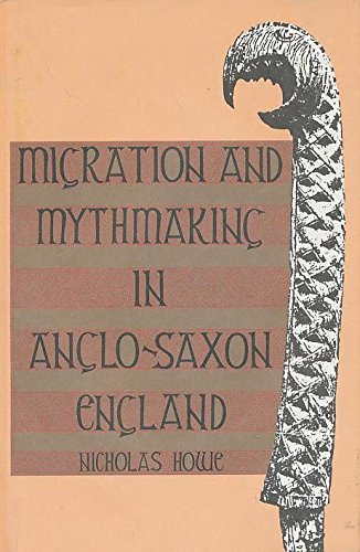 Stock image for Migration and Mythmaking in Anglo-Saxon England for sale by GoldenDragon