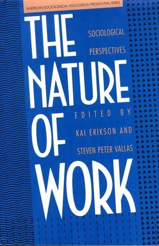 9780300045208: The Nature of Work: Sociological Perspectives (American Sociological Association Presidential Series)