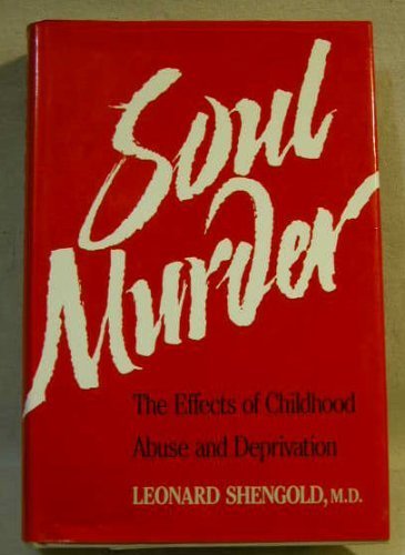 9780300045222: Soul Murder: Effects of Child Abuse and Deprivation