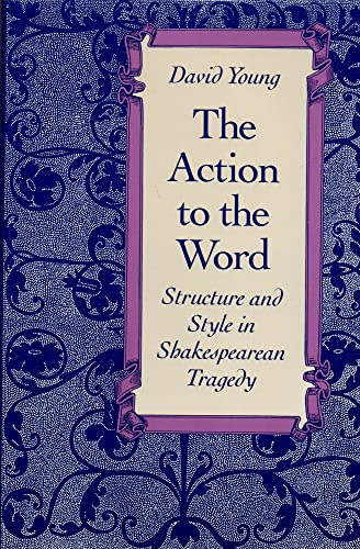9780300045345: The Action to the Word: Structure and Style in Shakespearean Tragedy