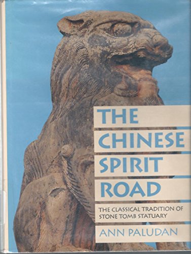 9780300045970: The Chinese Spirit Road: Classical Tradition of Stone Tomb Statuary (Yale Historical Publications Series)