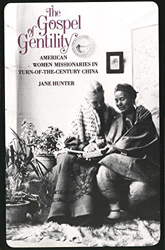 The Gospel of Gentility: American Women Missionaries in Turn-Of-The-Century China