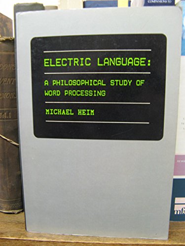 Electric Language: Philosophical Study of Word Processing - Heim, Michael