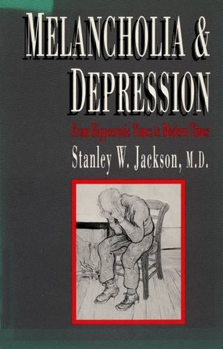 9780300046144: Melancholia and Depression: From Hippocrate Times to Modern Times: From Hippocratic Times to Modern Times