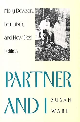 Imagen de archivo de Partner and I : Molly Dewson, Feminism, and New Deal Politics a la venta por Better World Books