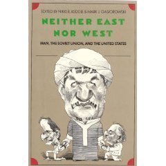 9780300046588: Neither East Nor West: Iran, the Soviet Union and the United States