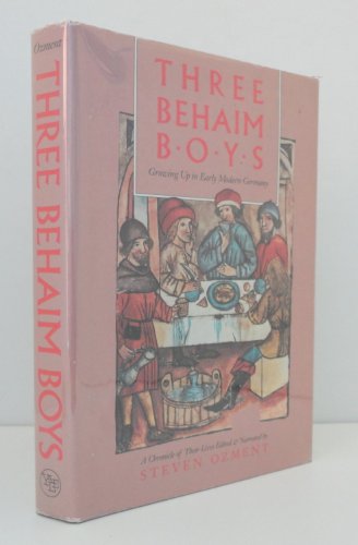 THREE BEHAIM BOYS: Growing Up in Early Modern Germany