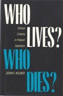 Stock image for Who Lives? Who Dies? : Ethical Criteria in Patient Selection for sale by Better World Books