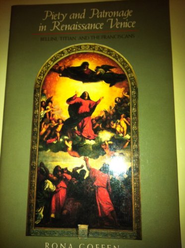 Stock image for Piety and Patronage in Renaissance Venice: Bellini, Titian and the Franciscans for sale by Wizard Books