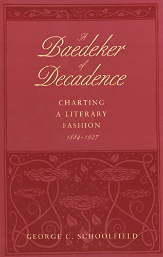 Stock image for A Baedeker of Decadence: Charting a Literary Fashion, 1884-1927 for sale by HPB-Red