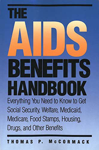 Stock image for The AIDS Benefits Handbook : Everything You Need to Know to Get Social Security, Welfare, Medicaid, Medicare, Food Stamps, Housing. for sale by Better World Books
