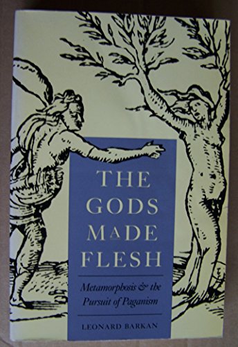 Beispielbild fr The Gods Made Flesh: Metamorphosis and the Pursuit of Paganism zum Verkauf von Jackson Street Booksellers