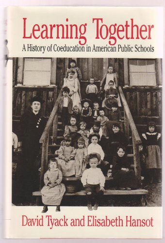 Imagen de archivo de Learning Together : A History of Coeducation in American Public Schools a la venta por Better World Books