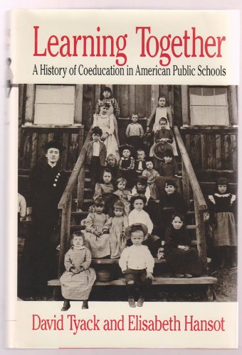 Stock image for Learning Together : A History of Coeducation in American Public Schools for sale by Better World Books