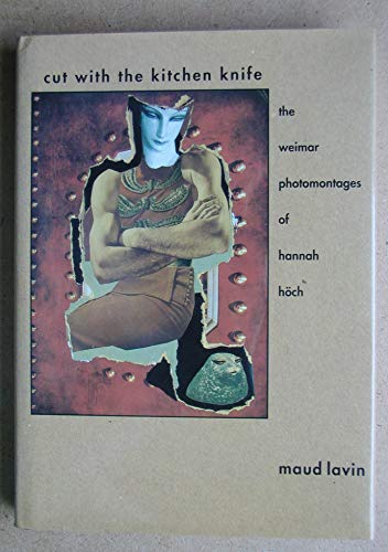 Stock image for Cut With the Kitchen Knife : The Weimar Photomontages of Hannah Hoch for sale by Manchester By The Book