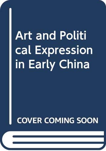 Stock image for Art and Political Expression in Early China for sale by Better World Books