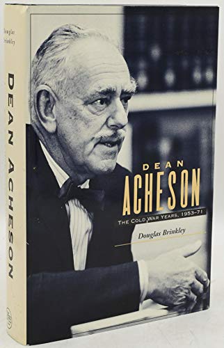 Dean Acheson: The Cold War Years, 1953-71 (9780300047738) by Brinkley, Douglas