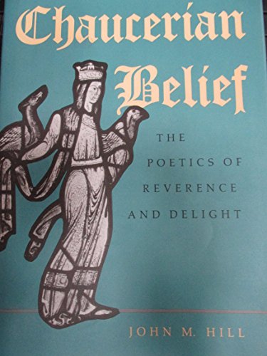 Beispielbild fr Chaucerian Belief: The Poetics of Reverence and Delight zum Verkauf von Books From California