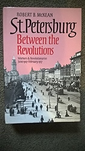 St. Petersburg Between the Revolutions: Workers and Revolutionaries