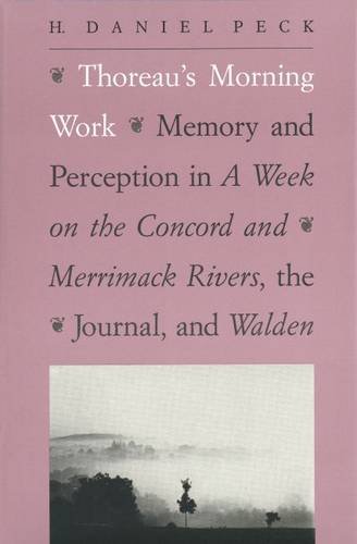 Imagen de archivo de Thoreau's Morning Work: Memory and Perception in "A Week on the Concord and Merrimack Rivers", the "Journal" and "Walden" a la venta por Hay-on-Wye Booksellers