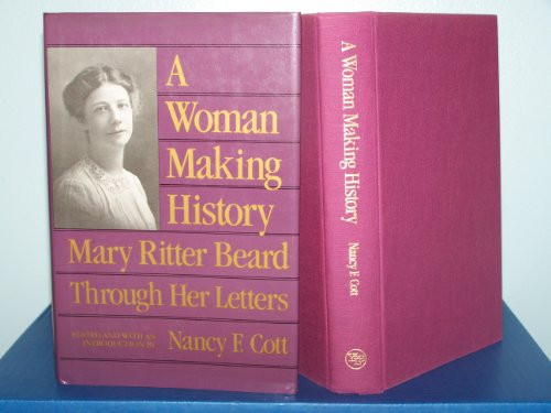 Stock image for A Woman Making History : Mary Ritter Beard Through Her Letters for sale by Better World Books