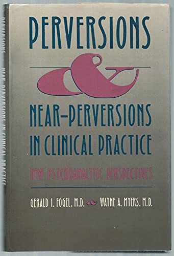 Stock image for Perversions and Near-Perversions in Clinical Practice : New Psychoanalytic Perspective for sale by Better World Books: West