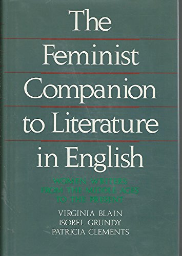 Beispielbild fr The Feminist Companion to Literature in English : Women Writers from the Middle Ages to the Present zum Verkauf von Better World Books